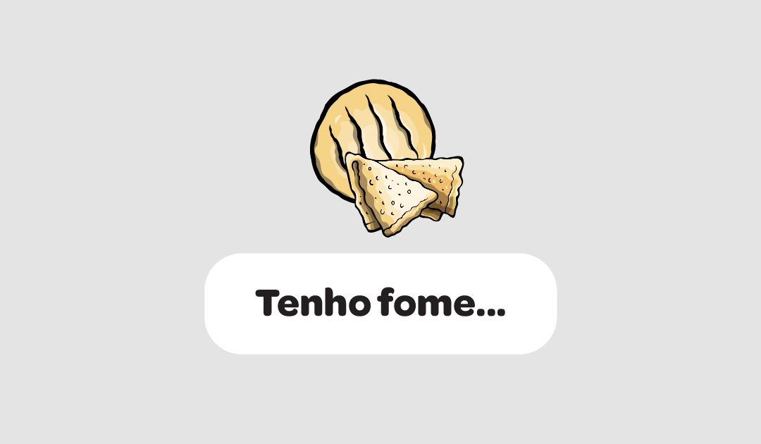 Tenho fome…