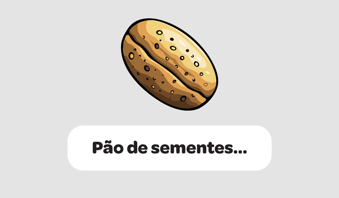 Pão de sementes…