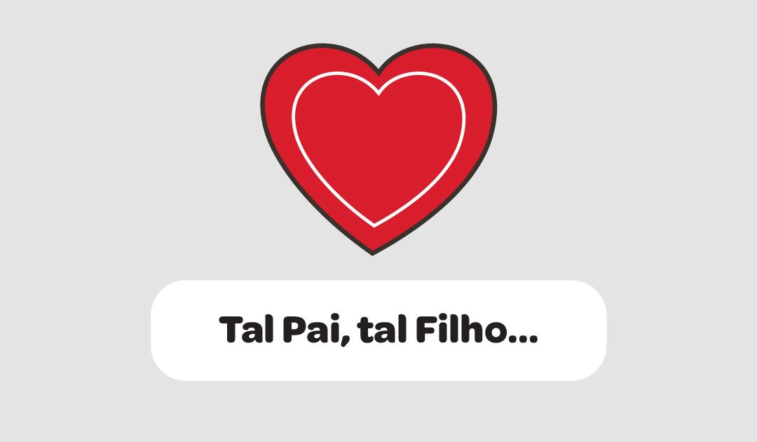 Tal Pai, tal Filho…
