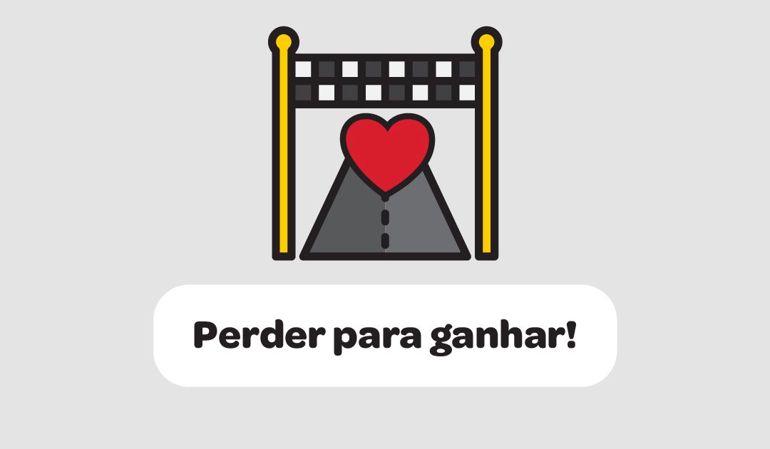 Perder para ganhar!