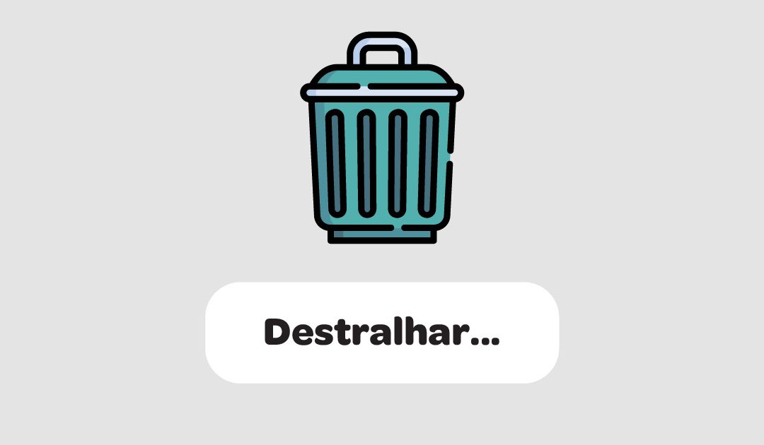Destralhar…